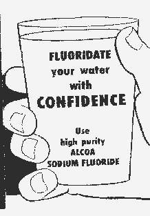Picture of Alcoa advertisement: -- 'Fluoridate your water with confidence. Use high purity Alcoa SODIUM FLUORIDE'